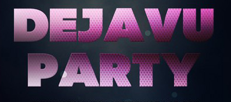 Dejavu party